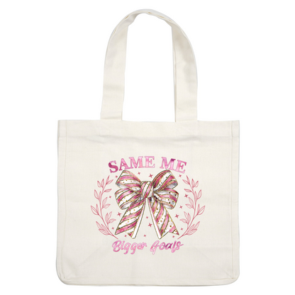 A stylish illustration featuring a vibrant striped bow with gold accents, surrounded by floral elements, and the motivational phrase "Same Me, Bigger Goals."DTF Transfers heat press transfersdtf regular iron