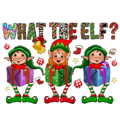 A festive design featuring three quirky elves with colorful presents, surrounded by playful holiday decorations and the phrase “What the Elf?”DTF Transfers dtf transfers