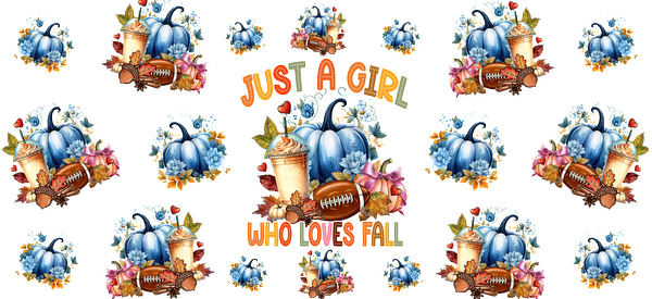 A charming fall-themed design featuring blue pumpkins, footballs, and autumn decorations with the text, "Just a Girl Who Loves Fall."UV Transfers heat press transfers