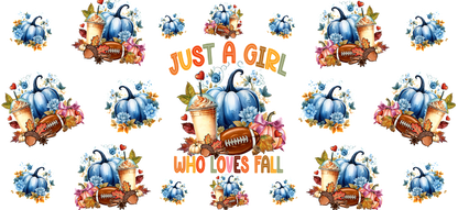 A charming fall-themed design featuring blue pumpkins, footballs, and autumn decorations with the text, "Just a Girl Who Loves Fall."UV Transfers heat press transfers