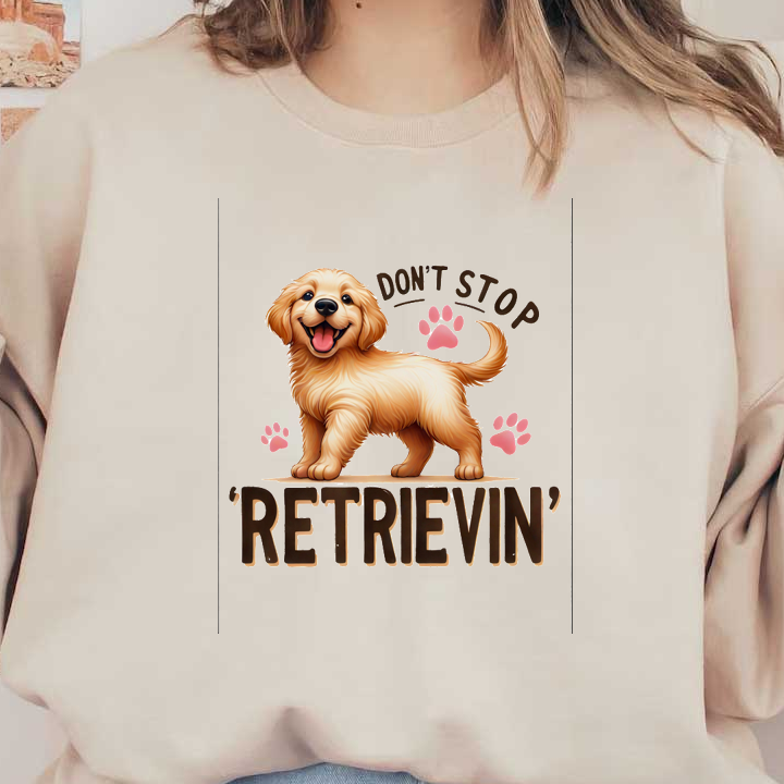 Se presenta un alegre dibujo animado de un golden retriever con la frase "Don't Stop 'Retrievin'", complementada con divertidas huellas de patas.