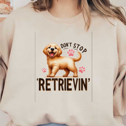 Se presenta un alegre dibujo animado de un golden retriever con la frase "Don't Stop 'Retrievin'", complementada con divertidas huellas de patas.