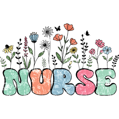 Colorful and playful "NURSE" design featuring a variety of flowers, perfect for celebrating the nursing profession.DTF Transfers