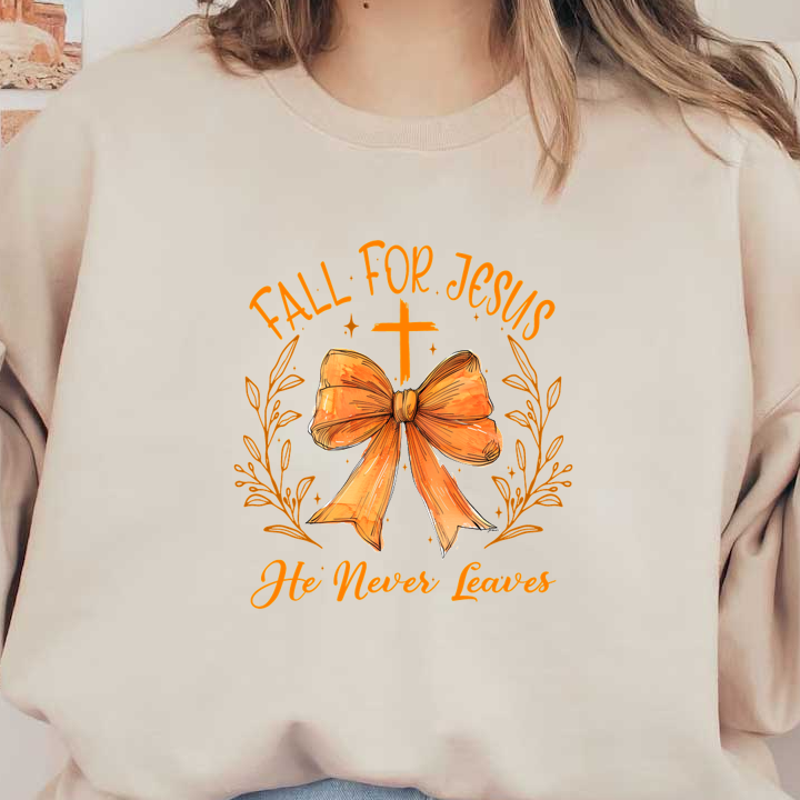 A vibrant design featuring a golden bow, cross, and the phrase "Fall for Jesus, He Never Leaves," surrounded by floral elements.dtf regular iron