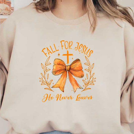 A vibrant design featuring a golden bow, cross, and the phrase "Fall for Jesus, He Never Leaves," surrounded by floral elements.dtf regular iron