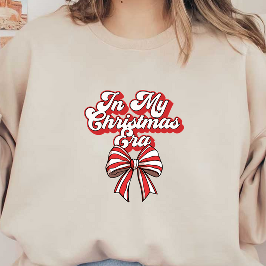 Festive graphic featuring the text "In My Christmas Era" with a cheerful red and white striped bow. dtf prints