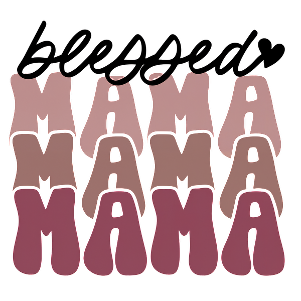 Un diseño gráfico elegante que presenta las palabras "blessed" y "MAMA" en varios tonos de rosa, celebrando la maternidad. Transferencias DTF