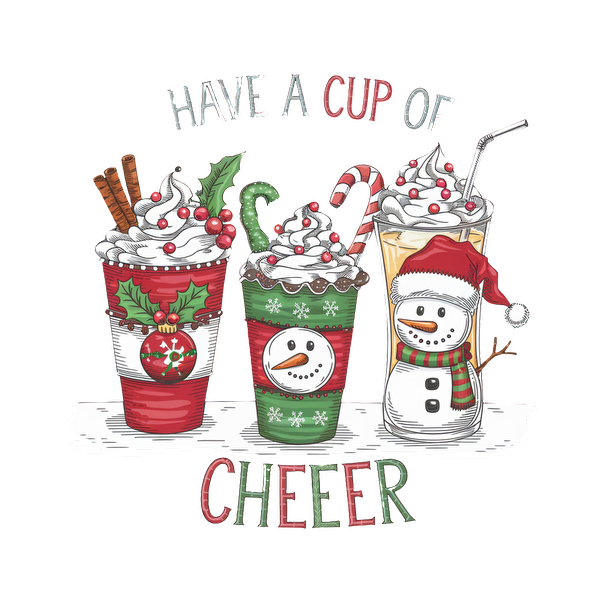 Festively decorated drinks topped with whipped cream and holiday accents, inviting you to "Have a Cup of Cheer!"dtf regular iron