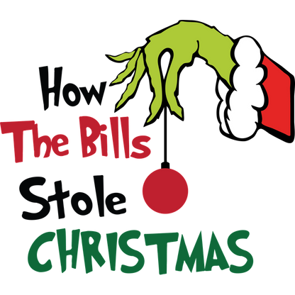 A festive and playful design featuring the phrase "How The Bills Stole Christmas," with a whimsical green hand and holiday colors.DTF Transfers dtf prints