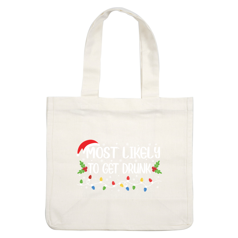 A fun holiday-themed design featuring the phrase "Most Likely To Get Drunk," decorated with a Santa hat and colorful lights.DTF Transfers heat press transfers dtf prints