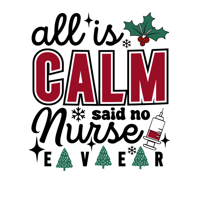 A festive graphic featuring the word "CALM" with a holly decoration and small Christmas trees, promoting a peaceful holiday spirit.DTF Transfers