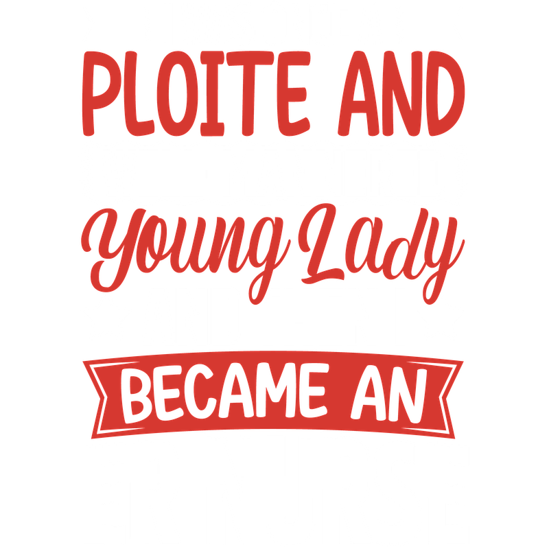 A humorous and bold graphic text that showcases the transformation of a well-mannered young lady into an ER nurse.DTF Transfers