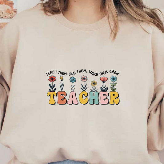 A colorful and whimsical design featuring the word "TEACHER" adorned with vibrant flowers, perfect for celebrating educators.DTF Transfers