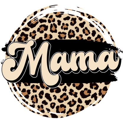 A stylish, leopard print graphic design featuring the word "Mama" in bold, playful lettering on a circular background. dtf transfers