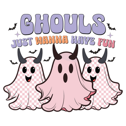 A playful design featuring three cute, horned ghosts and the text "Ghouls Just Wanna Have Fun." Perfect for Halloween! dtf transfers