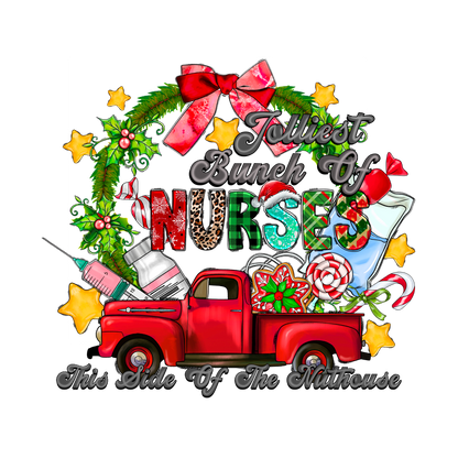 A festive design featuring a charming red truck surrounded by holiday elements, celebrating nurses with the words "Jolliest Bunch Of Nurses."DTF Transfers dtf prints