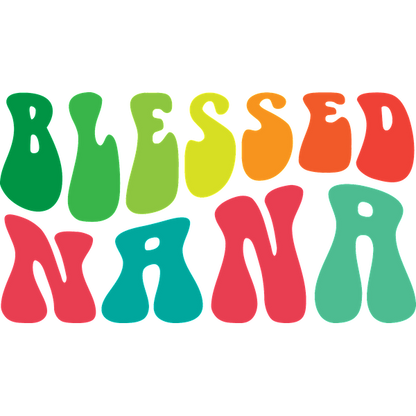 Colorful and playful text design saying "BLESSED NANA," perfect for celebrating a beloved grandmother. heat press transfers