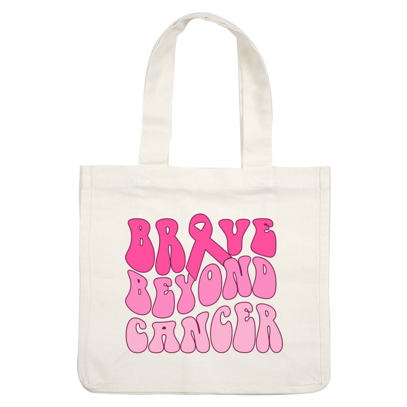 A vibrant pink graphic featuring the phrase "Brave Beyond Cancer," highlighting support and resilience with a pink awareness ribbon. dtf prints