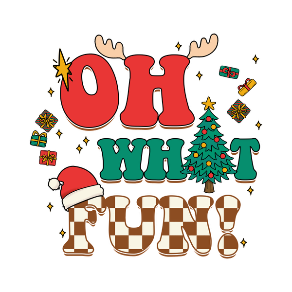 A festive graphic featuring playful text "OH WHAT FUN!" adorned with Christmas decorations like a tree, gifts, and Santa hat. heat press transfers