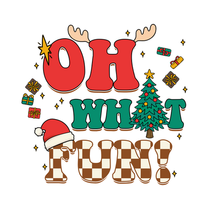 A festive graphic featuring playful text "OH WHAT FUN!" adorned with Christmas decorations like a tree, gifts, and Santa hat. heat press transfers