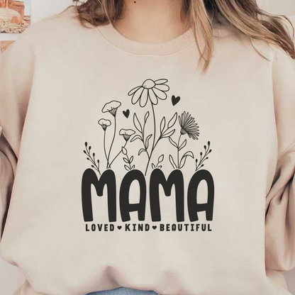 A charming design featuring the word "MAMA" surrounded by flowers, celebrating love, kindness, and beauty.DTF Transfers dtf prints