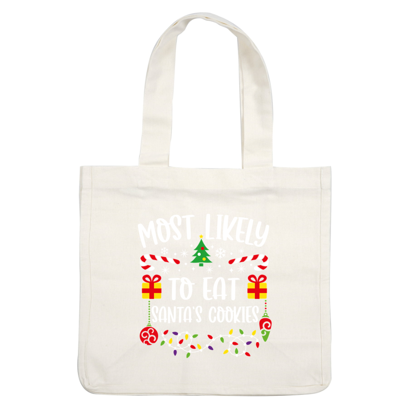 A festive design with the playful phrase "Most Likely to Eat Santa's Cookies," surrounded by Christmas elements like candy canes, gifts, and lights.DTF Transfers dtf transfers heat press transfers