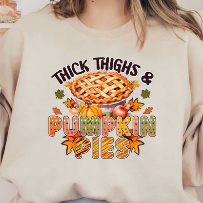 Diseño caprichoso con temática de otoño que presenta un delicioso pastel de calabaza, rodeado de hojas coloridas y la divertida frase "Thick Thighs &amp; Pumpkin Pies".