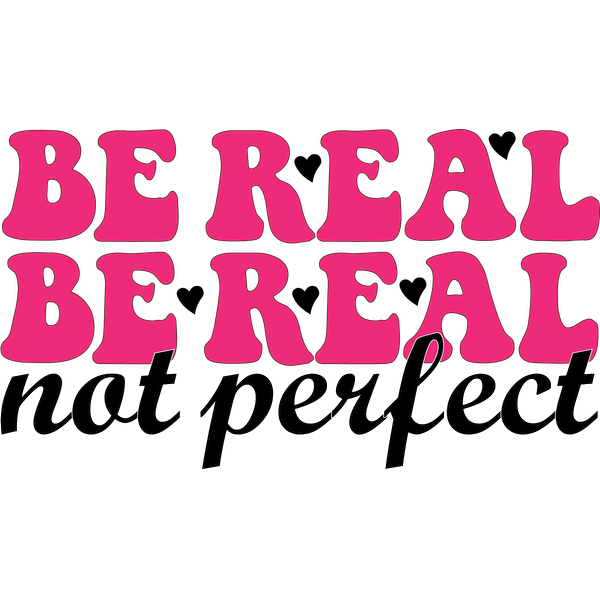 Un diseño vibrante y motivador que presenta la frase "Sé real, no perfecto" en una divertida tipografía rosa y negra.