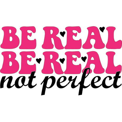 Un diseño vibrante y motivador que presenta la frase "Sé real, no perfecto" en una divertida tipografía rosa y negra.