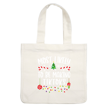 A festive design featuring the playful text "Most Likely to Be Making TikToks," surrounded by holiday decorations like candy canes and lights.DTF Transfers heat press transfers dtf prints