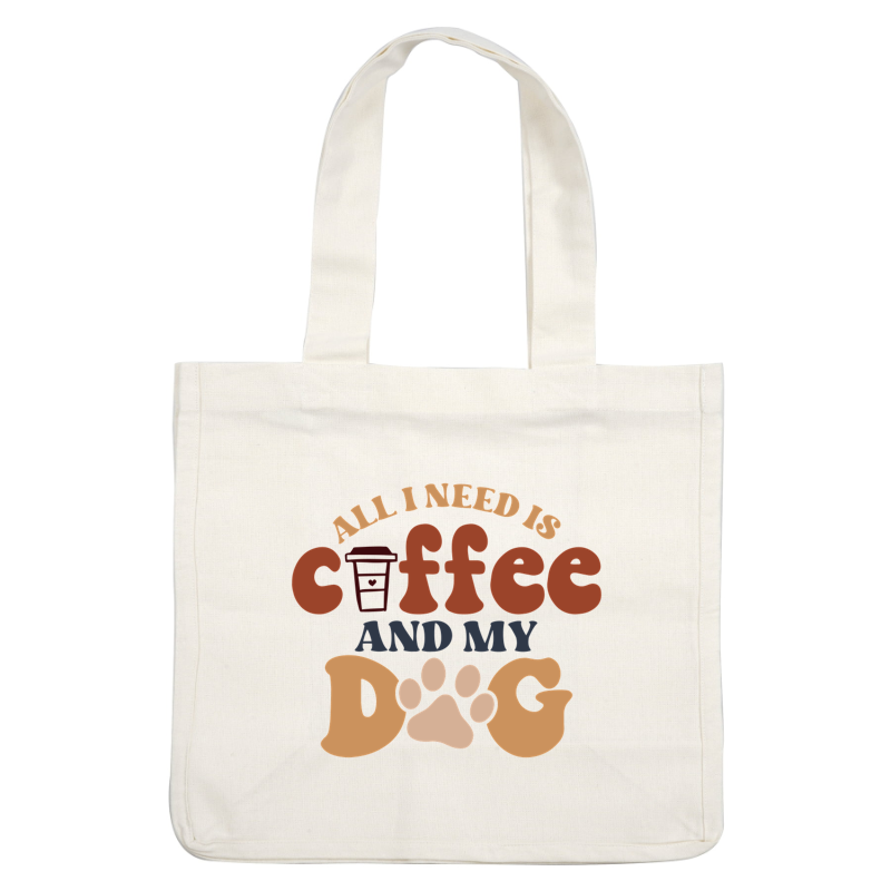 Un diseño divertido que presenta la frase "Todo lo que necesito es café y mi perro", complementada con una taza de café y huellas de patas.