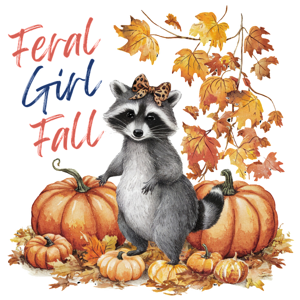 A charming raccoon with a bow stands among pumpkins and autumn leaves, celebrating the whimsical theme "Feral Girl Fall." dtf transfers