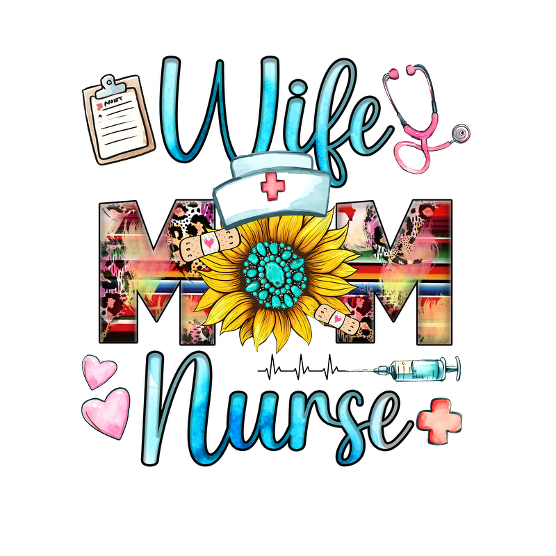 A vibrant design celebrating the roles of wife, mom, and nurse, featuring a sunflower, stethoscope, and playful graphics.DTF Transfers