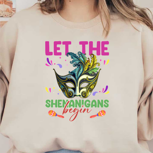 Colorful mask graphic with vibrant feathers, surrounded by playful elements, and the phrase "Let the Shenanigans Begin!" in bold letters.DTF Transfers