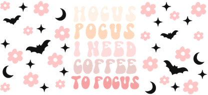 A whimsical design featuring the phrase "Hocus Pocus, I Need Coffee to Focus," surrounded by pink flowers and bats.UV Transfers dtf prints