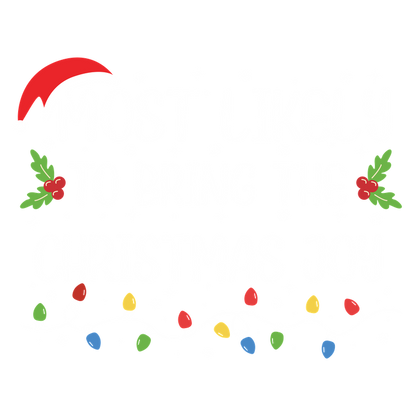 Celebrate the season with this festive design, proclaiming "Most Likely to Bring the Christmas Joy" adorned with holly and lights.DTF Transfersdtf regular iron dtf transfers