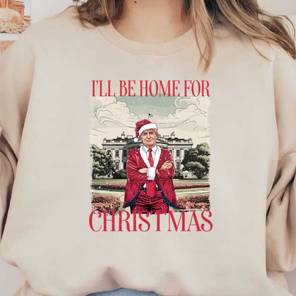 A festive graphic shirt featuring a person in a Santa suit with a playful message: "I'll be home for Christmas."DTF Transfers dtf transfers dtf transfers