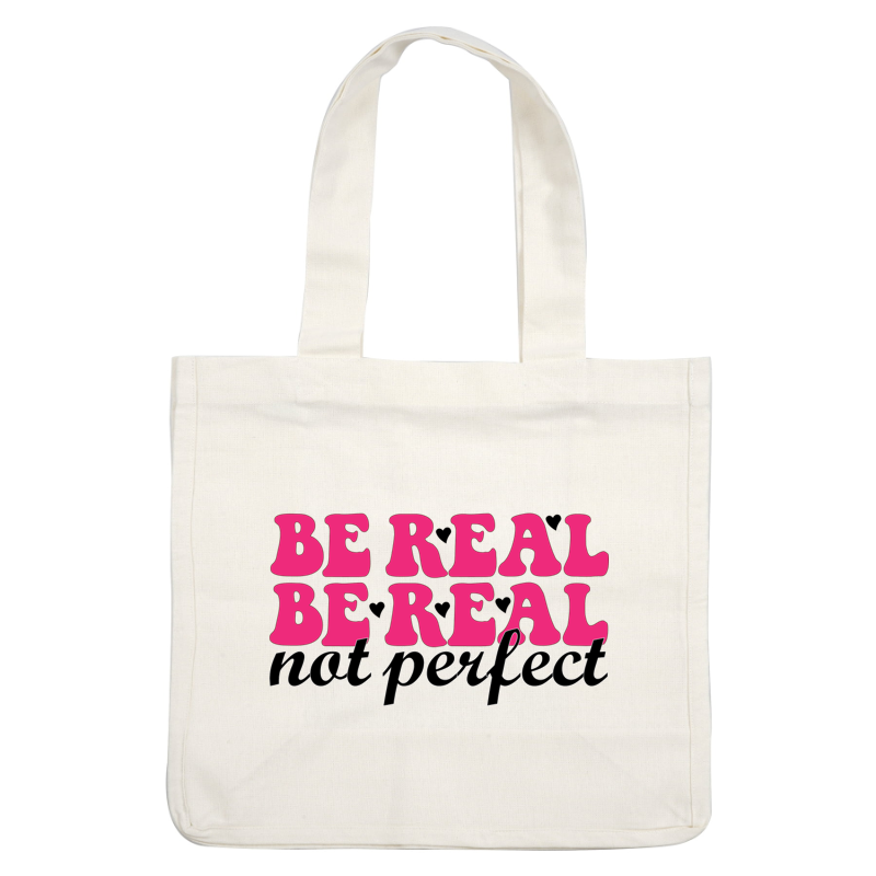 Un diseño vibrante y motivador que presenta la frase "Sé real, no perfecto" en una divertida tipografía rosa y negra.