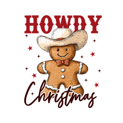 A cheerful gingerbread man in a cowboy hat and bow tie, with "Howdy Christmas" text and festive stars.dtf regular iron