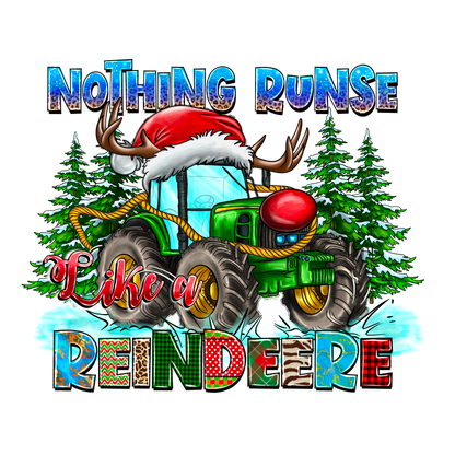 A festive design featuring a tractor with antlers and a Santa hat, accompanied by the playful text "Nothing Runs Like a Reindeer."DTF Transfersdtf regular iron dtf prints