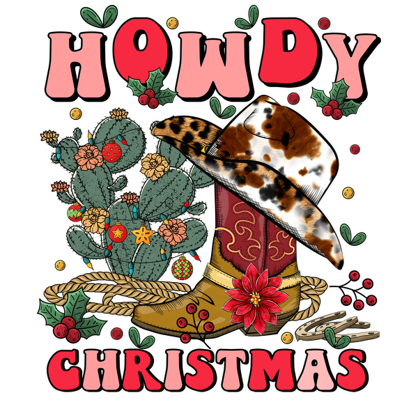 A festive design featuring a cowboy boot, a decorative hat, cacti, and vibrant Christmas elements with "Howdy Christmas" text. dtf transfers