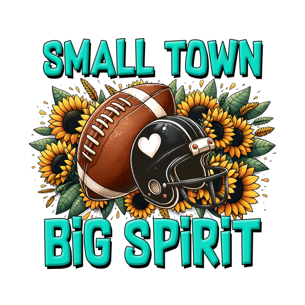 Celebrate small-town pride with this vibrant design featuring a football and helmet surrounded by cheerful sunflowers and lively text!dtf regular iron