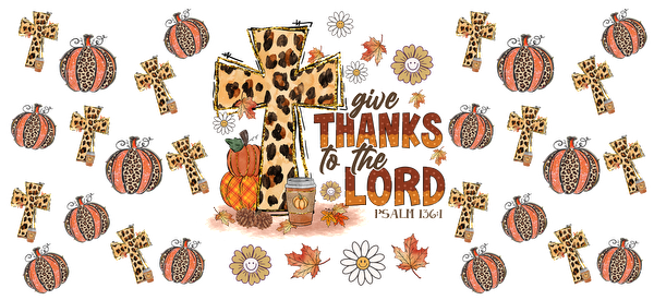 A festive design featuring a leopard-print cross, autumn leaves, pumpkins, and the phrase "Give Thanks to the Lord."UV Transfers dtf prints