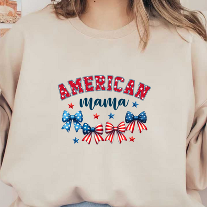 Celebrate pride with this vibrant "American Mama" design featuring decorated bows and stars in red, white, and blue. dtf transfers