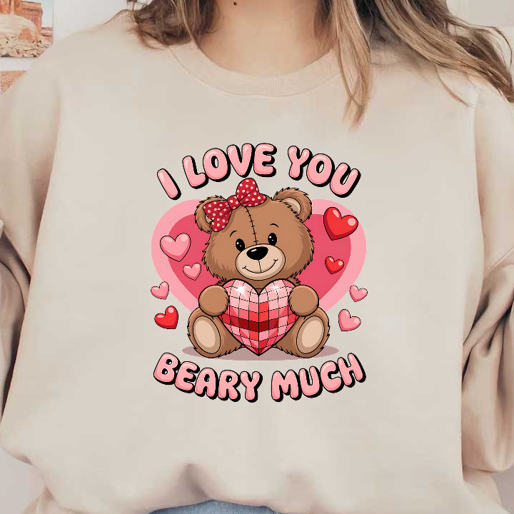 A cute cartoon bear with a bow holds a heart, surrounded by pink hearts, conveying the message "I Love You Beary Much."DTF Transfers