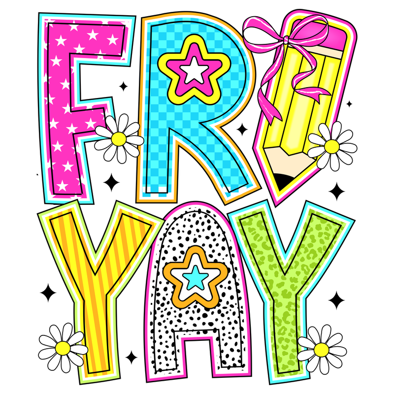 Colorful "FRI-YAY" graphic with playful stars, daisies, and a pencil design!DTF Transfers