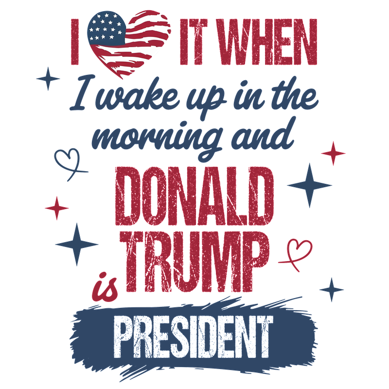 A playful graphic expressing enthusiasm for Donald Trump's presidency, featuring bold text, heart motifs, and an American flag design.DTF Transfers dtf transfersdtf regular iron