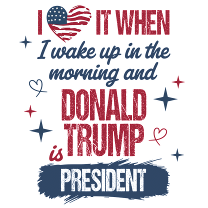 A playful graphic expressing enthusiasm for Donald Trump's presidency, featuring bold text, heart motifs, and an American flag design.DTF Transfers dtf transfersdtf regular iron