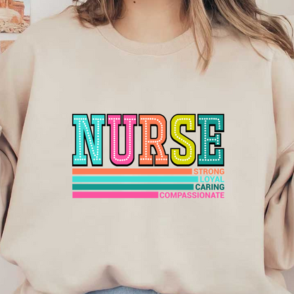 Celebrate the nursing profession with this colorful design highlighting the traits: Strong, Loyal, Caring, and Compassionate.DTF Transfers