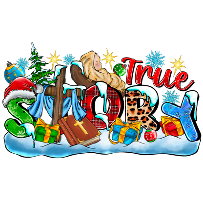 A festive illustration featuring the phrase "True Story" adorned with Christmas decorations, gifts, and a serene nativity scene.DTF Transfersdtf regular iron